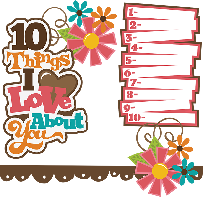Free Download 10 Things I Love About You Scrapbook - 10 Things I Love About You Scrapbook Clipart (648x629), Png Download