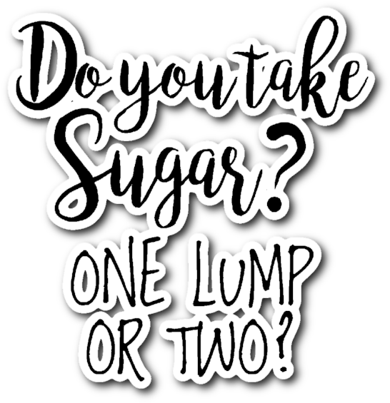 Do You Take Sugar One Lump Or Two Vinyl Die Cut Sticker - Let's Wine About It Mug Mother's Day Christmas Gift Clipart (600x600), Png Download