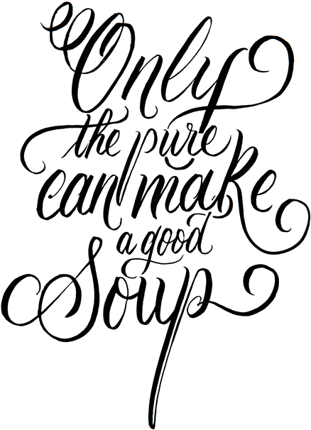 Only The Pure Can Make A Good Soup - Typography Clipart (600x696), Png Download