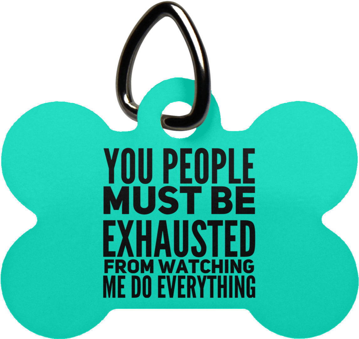 You People Must Be Exhausted From Watching Me Do Everything - Schwarz & Weiß Lustig Pizza Zitate & Slogans Clipart (1155x1155), Png Download