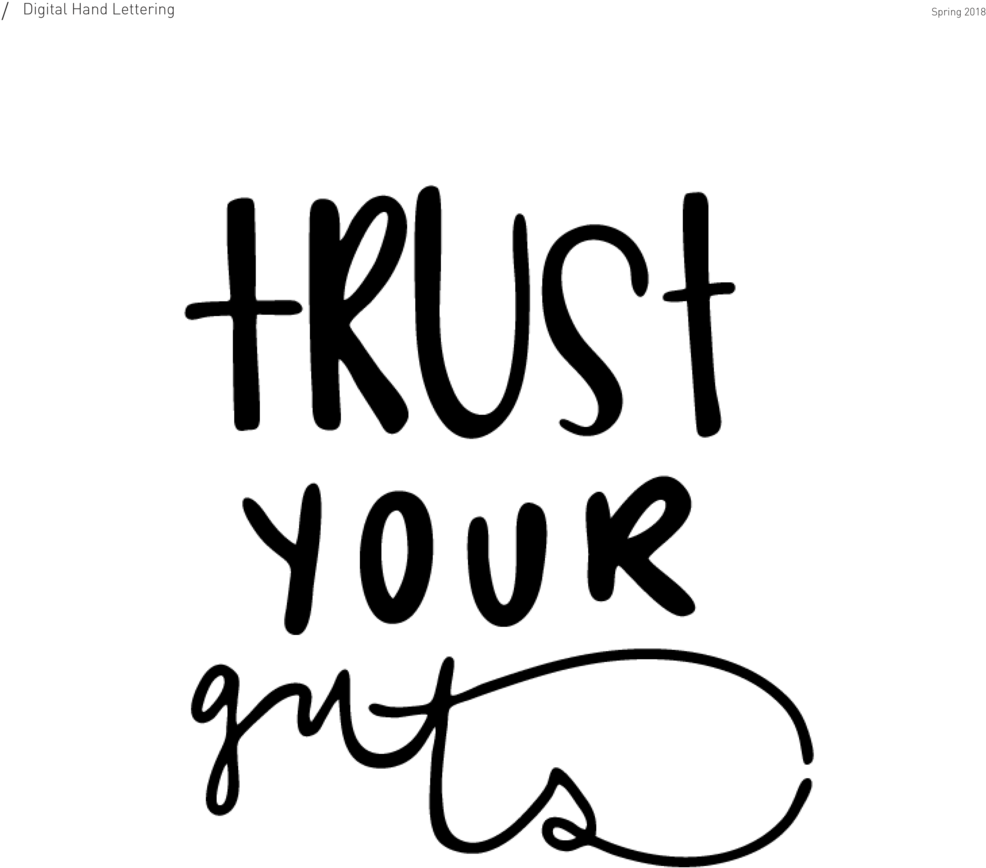 Trust Your Guts, Digital Hand Lettering By Mara Vulgamore Clipart (1000x1070), Png Download