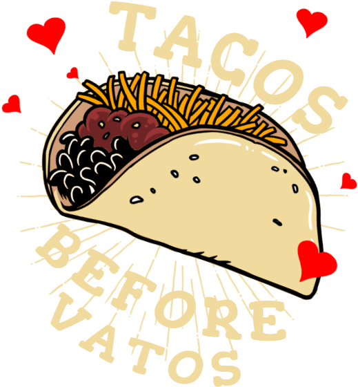 Tacos Before Vatos Clipart (539x651), Png Download