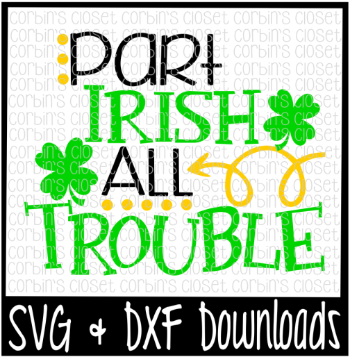 Free St Patricks Day Svg Part Irish All Trouble Graphic Design Clipart Full Size Clipart 3386741 Pinclipart