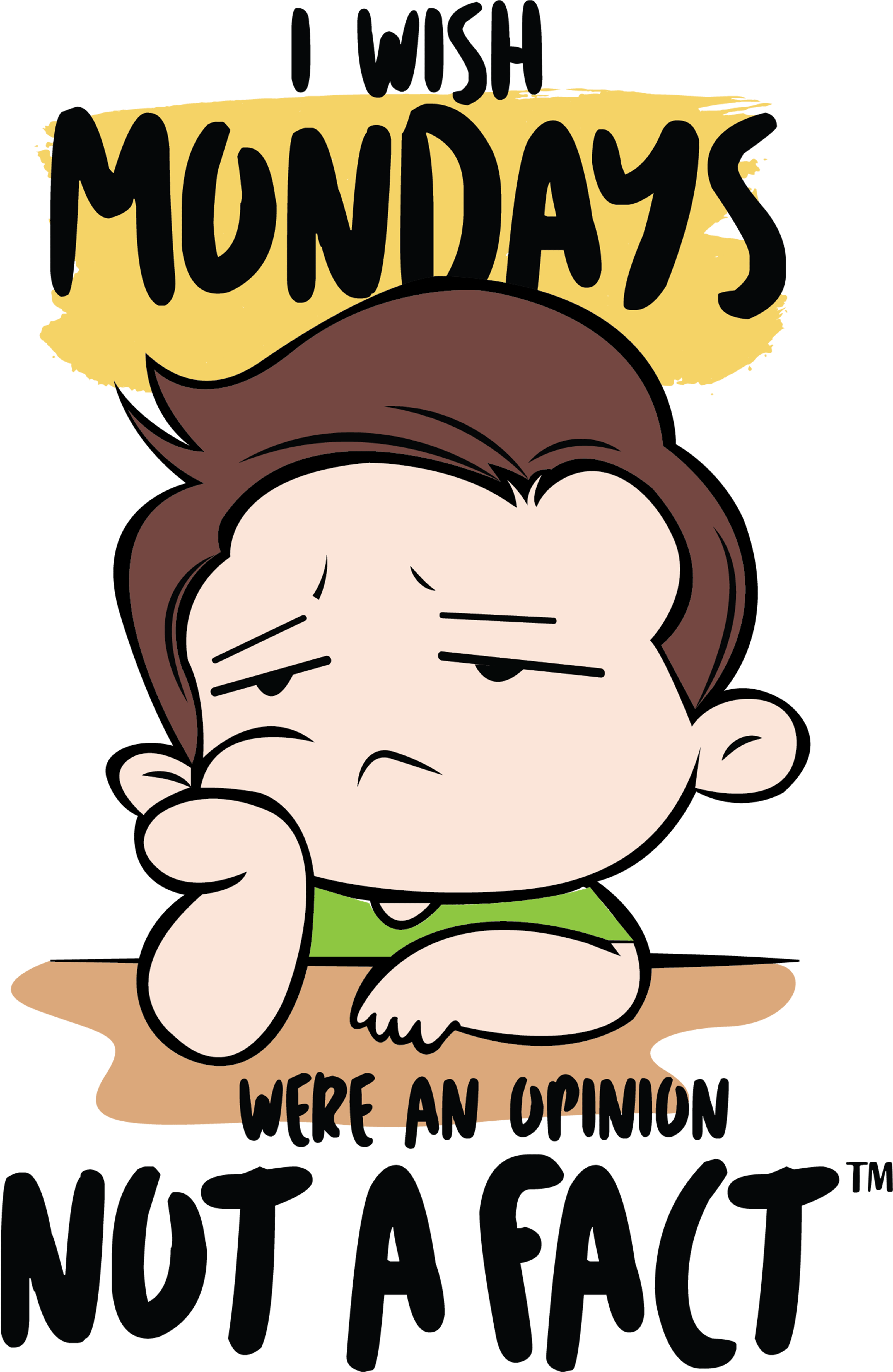 “i Wish Mondays Were An Opinion, Not A Fact™” Was Created - Cartoon Clipart (4500x5400), Png Download