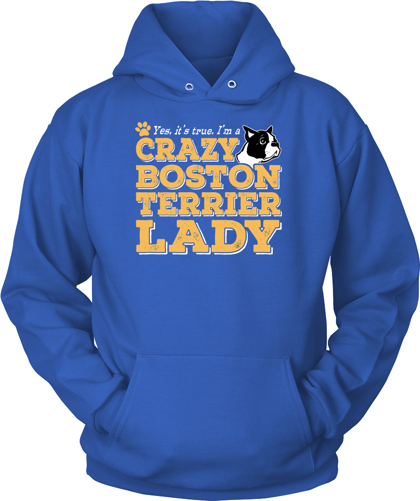 Shirt-yes It's True I'm A Crazy Boston Terrier Lady - Hoodie Clipart (1000x1000), Png Download