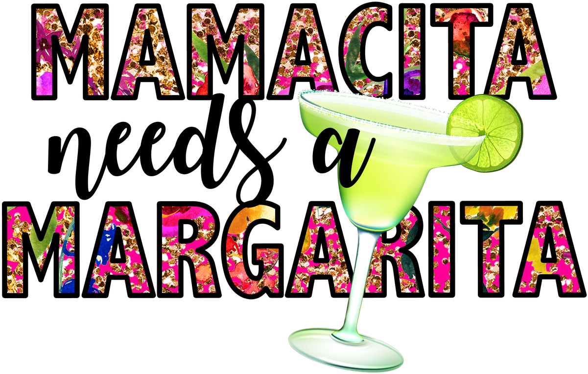 Mamacita Needs A Margarita Transfer Clipart (1280x989), Png Download