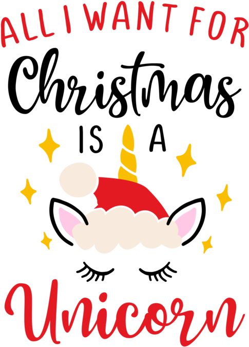 All I Want For Christmas Is A Unicorn Clipart - Full Size Clipart