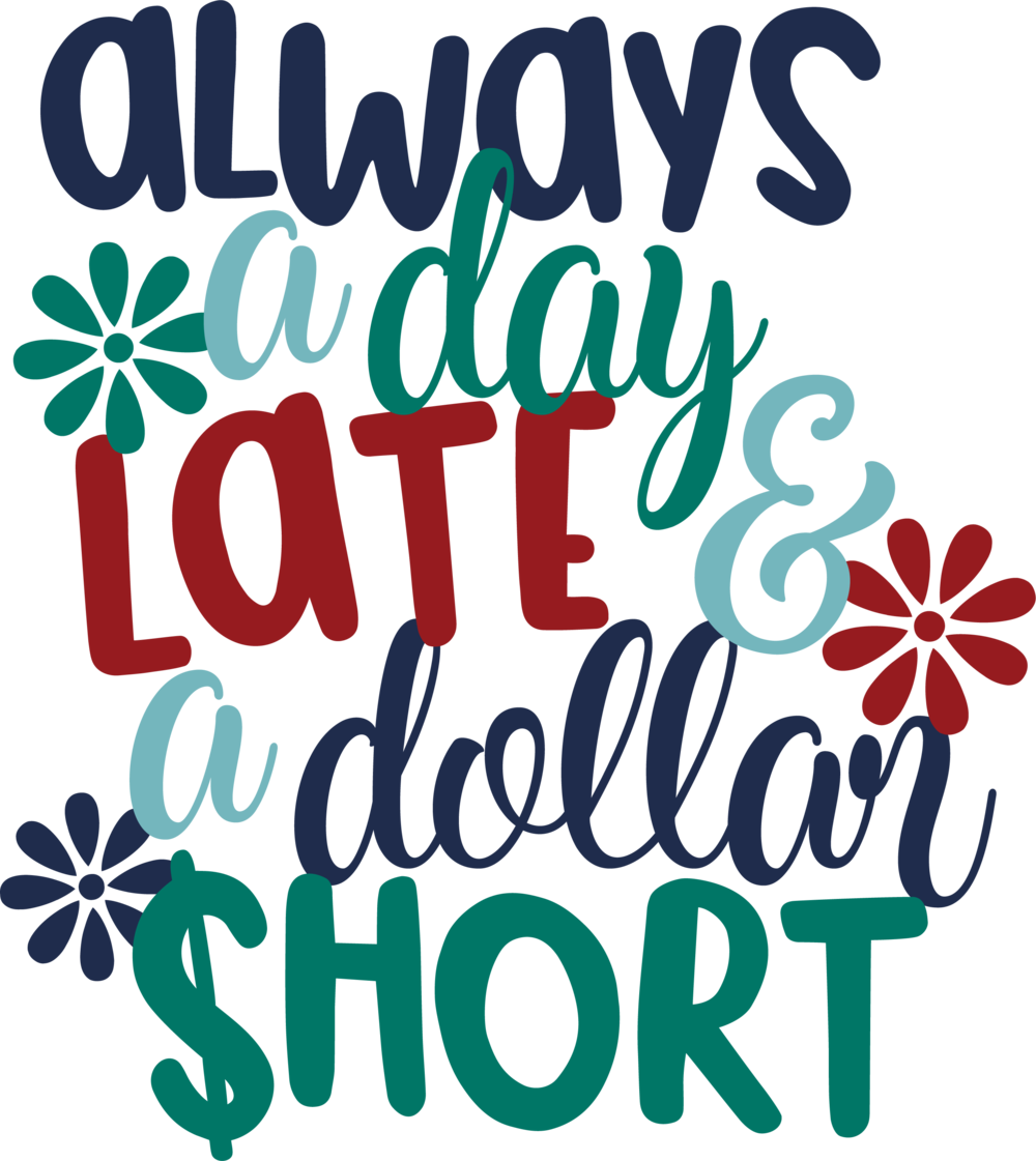 Always A Day Late And A Dollar Short Png Calligraphy Clipart Full Size Clipart (4201741