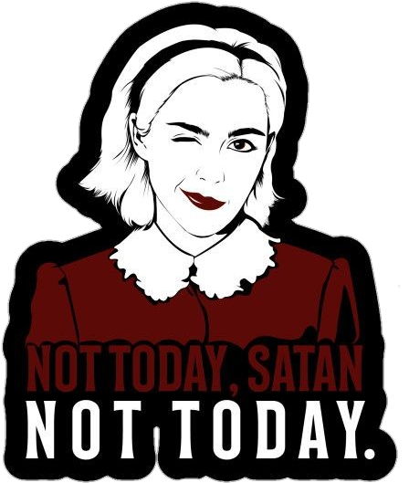 #sabrina #netflix - Not Today Satan Sabrina Clipart (630x630), Png Download