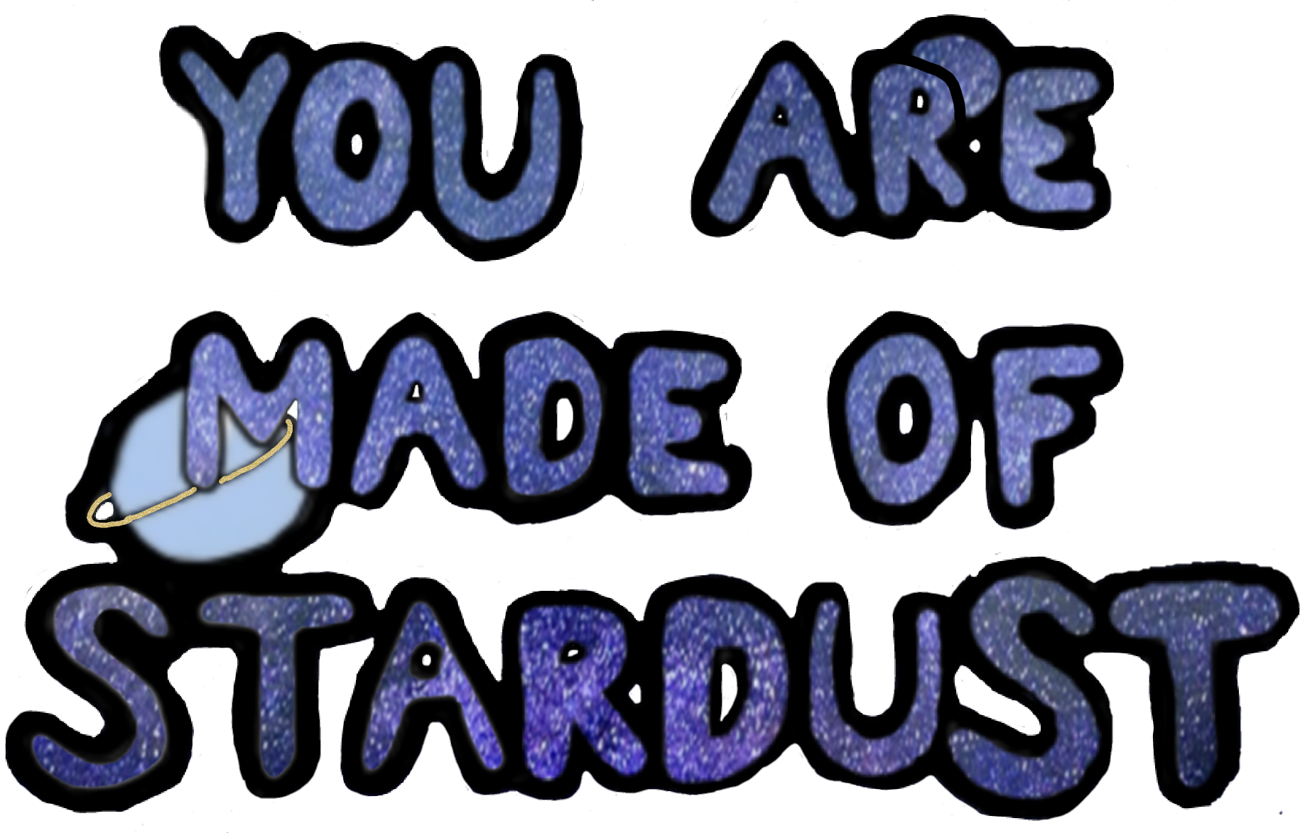 #galaxy #quote #stardust - You Are Made Of Stardust Clipart - Png Download (1830x1173), Png Download