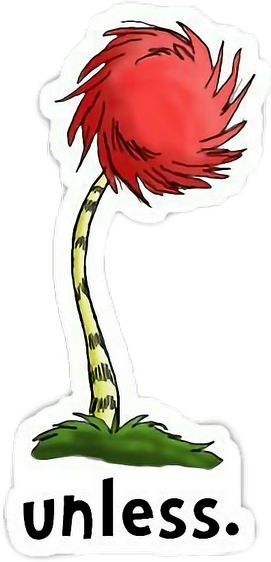 #aunque #unless #lorax #ellorax #trufula #latrufula - Unless Someone Like You Cares A Whole Awful Lot Nothing Clipart (396x820), Png Download