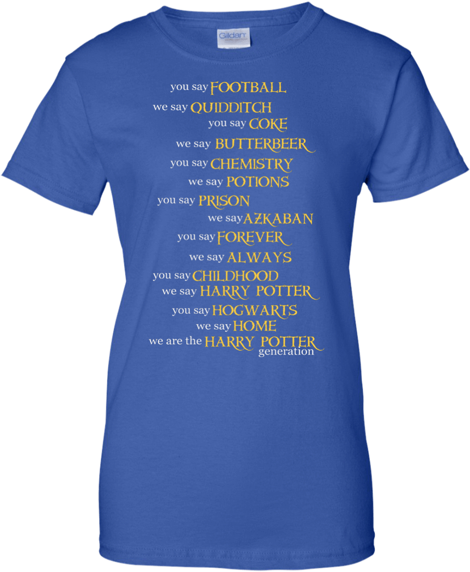 You Say Football We Say Quidditch You Say Harry Potter - Active Shirt Clipart (1155x1155), Png Download