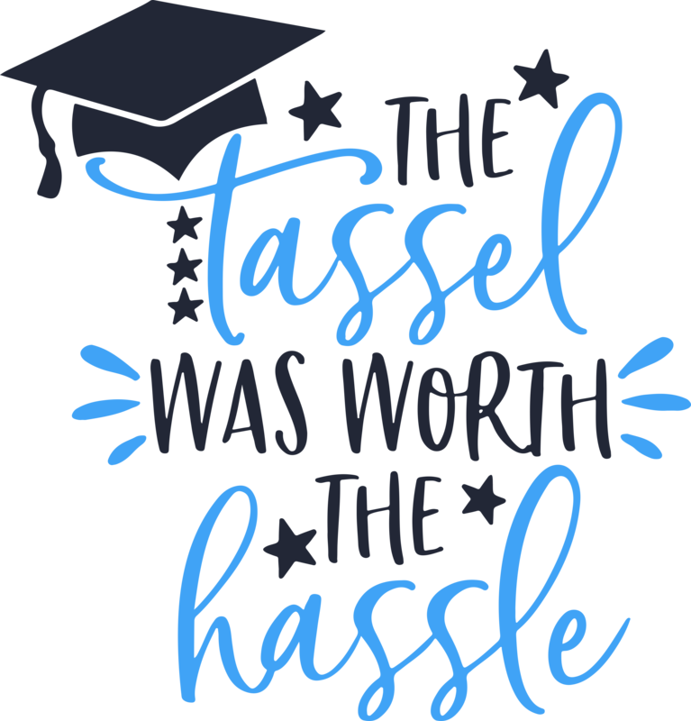 The Tassel Was Worth The Hassle Graduation Graduate - Tassel Was Worth The Hassle Png Clipart (767x800), Png Download