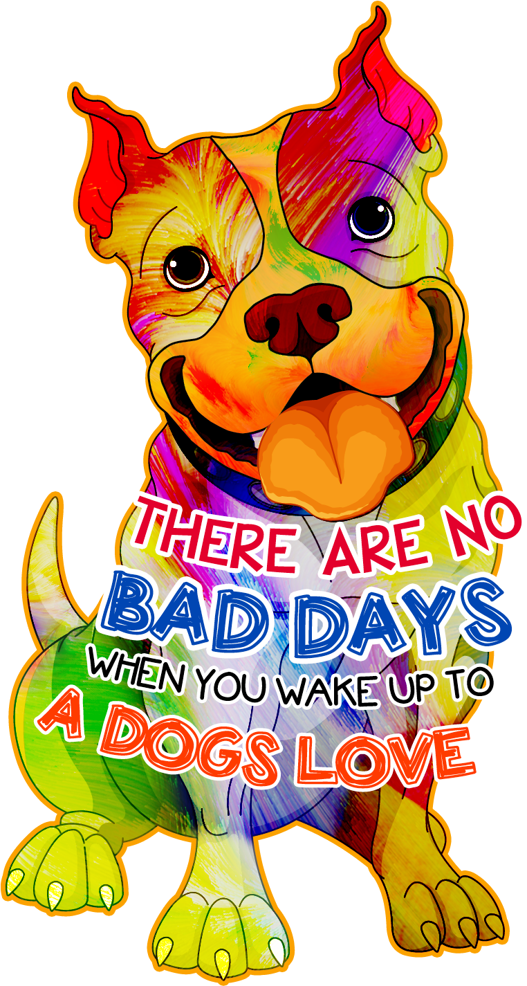 There Are No Bad Days When You Wake Up To A Dog's Love - Dog Lover Gift - There Are No Bad Days When You Wake Clipart (762x1425), Png Download