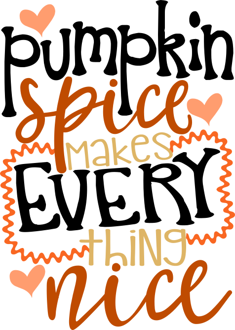 Find This Pin And More On Cut Files By Stinkeyedesign - Pumpkin Spice - Fall Shirt - Pumpkin Spice Makes Everything Clipart (476x668), Png Download