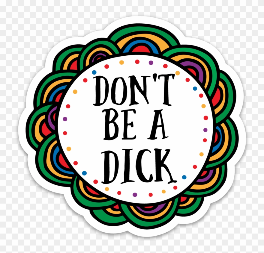 Don't Be A Dick Sticker - Sticker Clipart