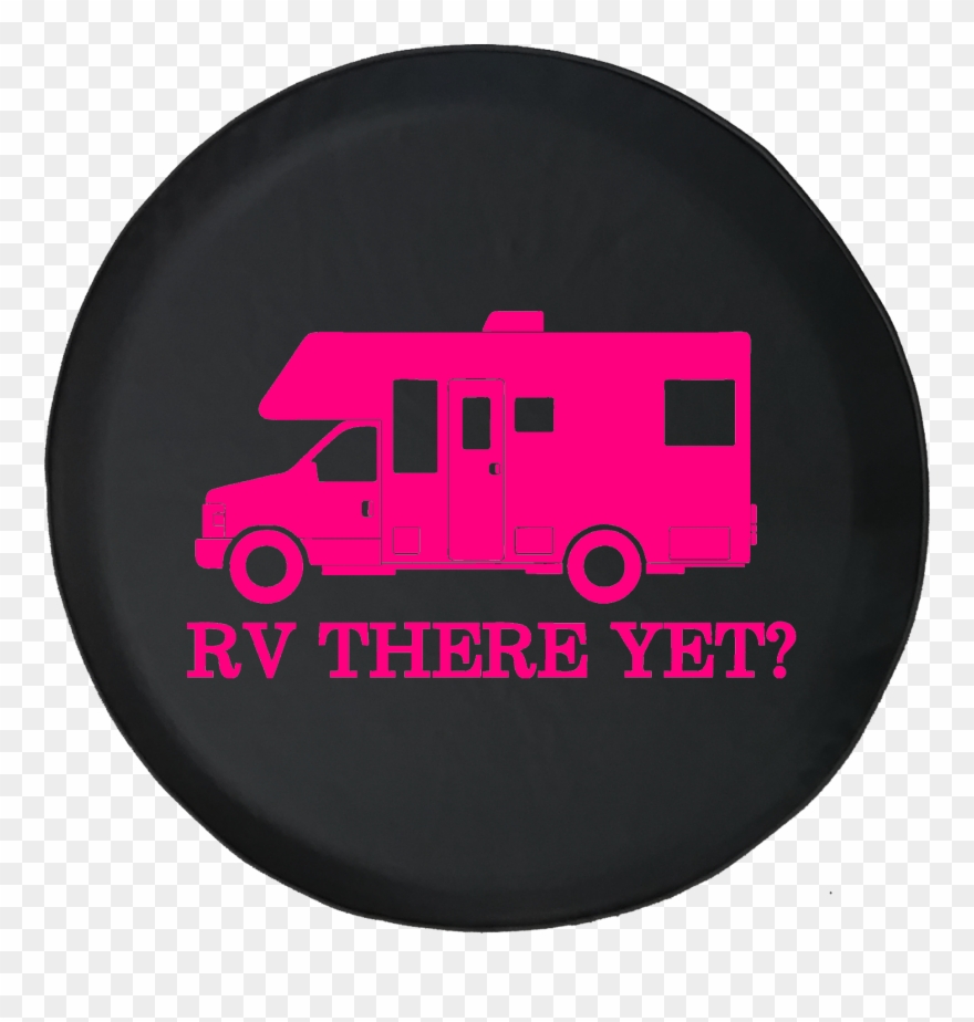 Rv There Yet Recreational Vehicle Camper Offroad Jeep - Tirecoverpro Don't Tailgate Or I'll Flush Recreational Clipart