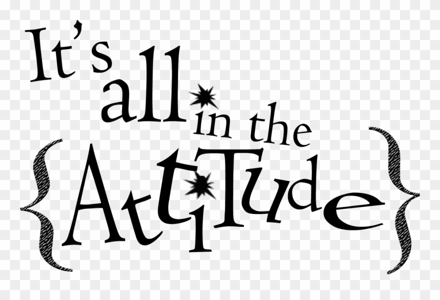 Positive Attitude Cliparts - It's All About Your Attitude - Png Download