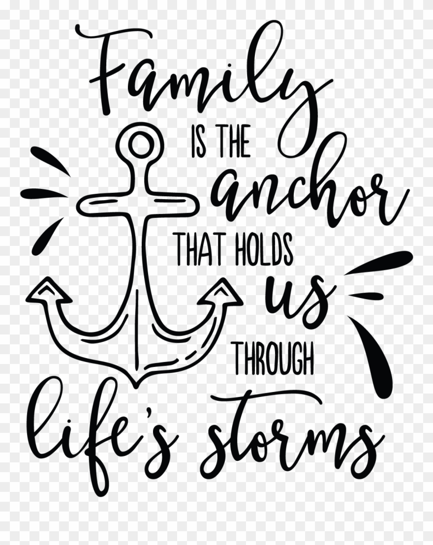 Svg Sayings Quotes - Family Is The Anchor That Holds Us Through Life's Storms Clipart