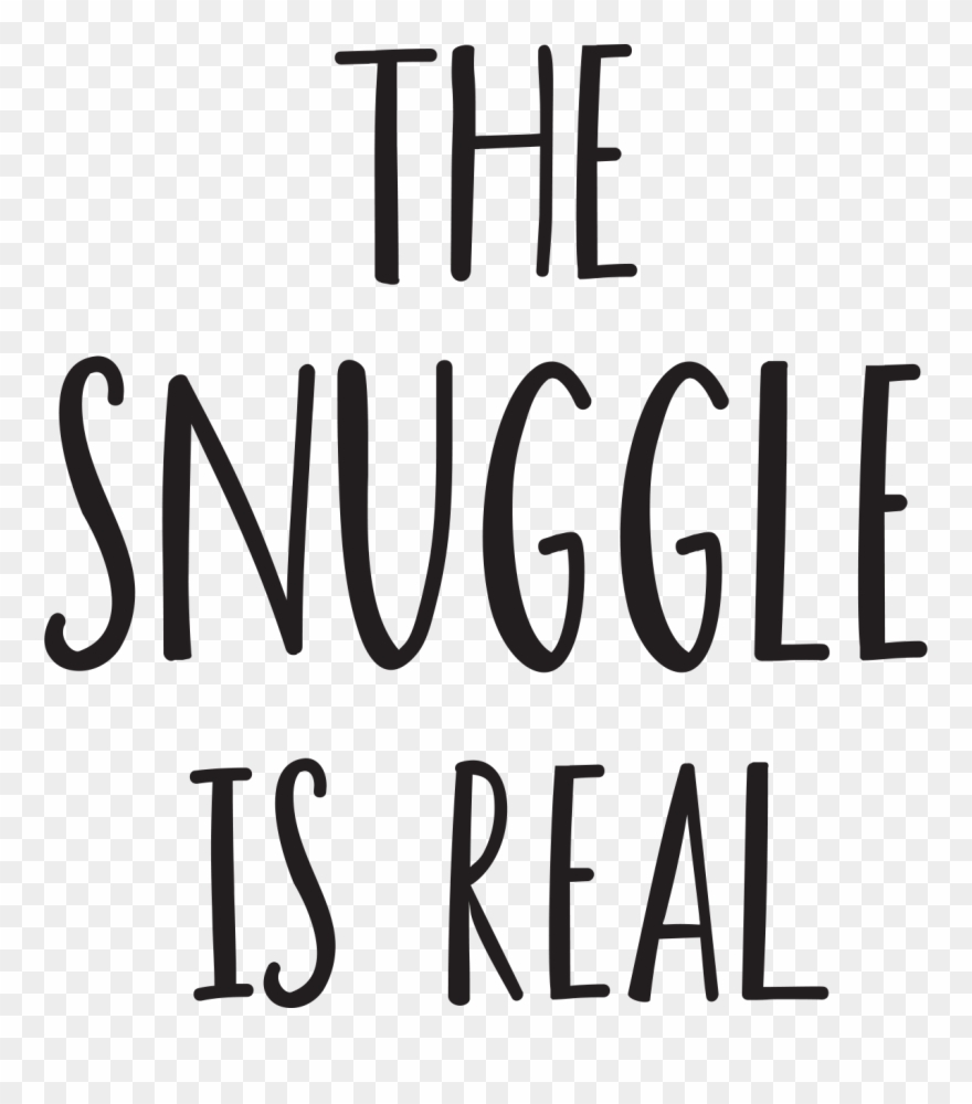 Thesnuggleisreal2 - Vector The Snuggle Is Real Clipart
