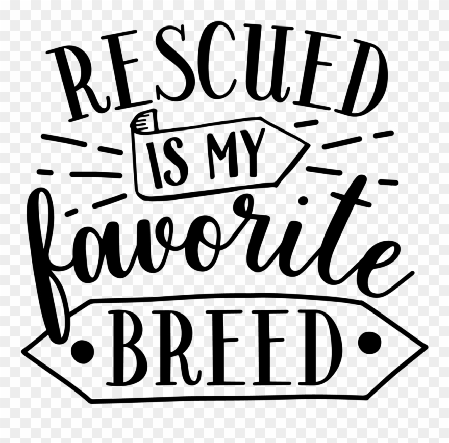 Rescued Is My Favorite Breed - Dog Breed Clipart