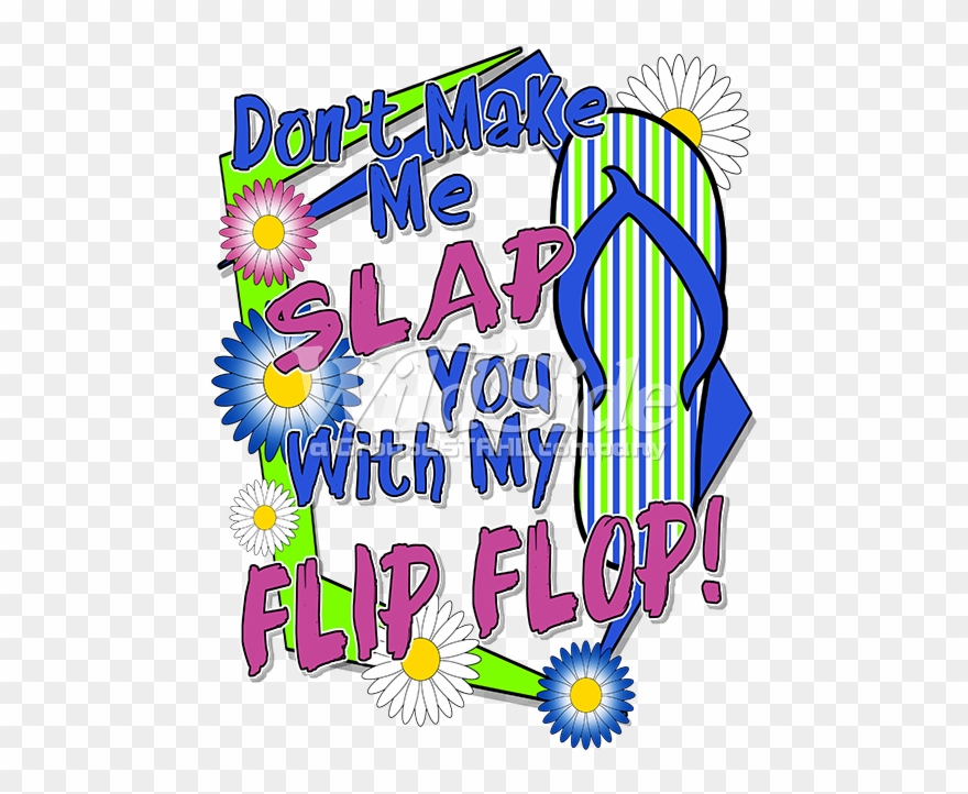 Don't Make Me Slap You With My Flip Flop - Youtube Clipart