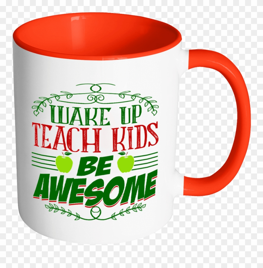 Wake Up, Teach Kids, Be Awesome Accent Mug - Mug Clipart