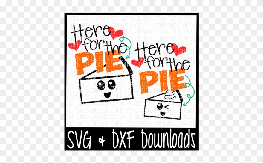 Here For The Pie * Kawaii Face Cutting File By Corbins - Sorry Boys Daddy Is My Valentine Svg Clipart