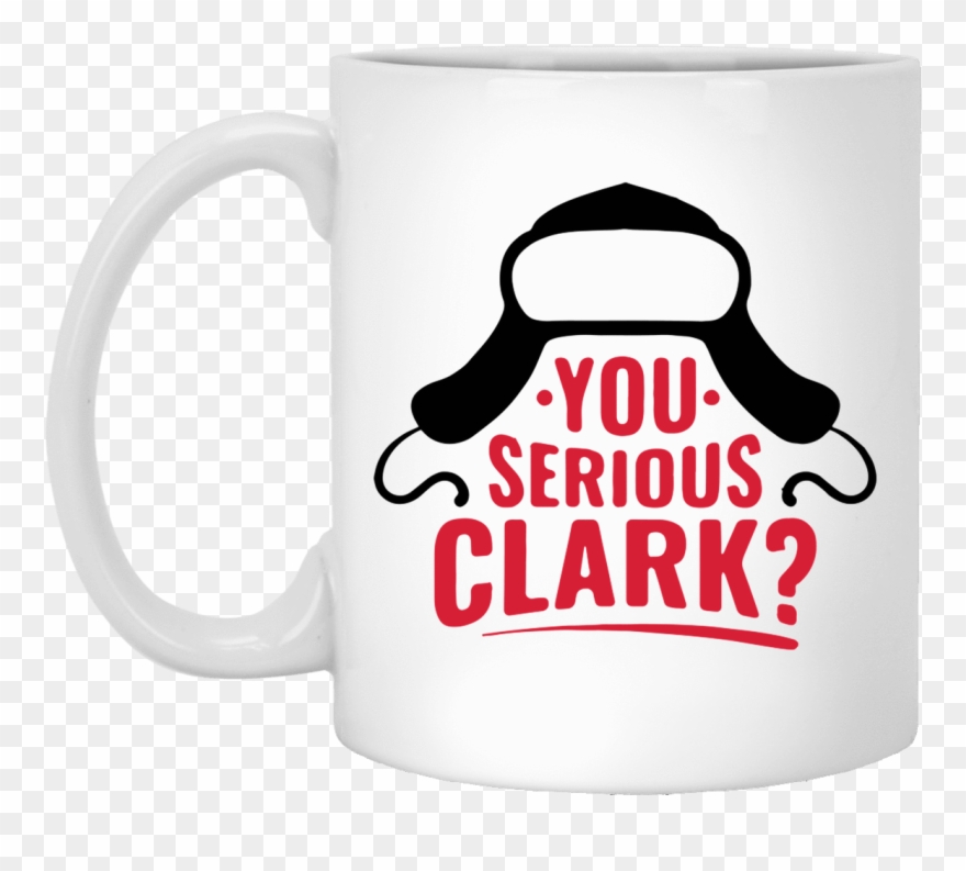You Serious Clark Christmas Coffee Mug - You Serious Clark Svg Clipart
