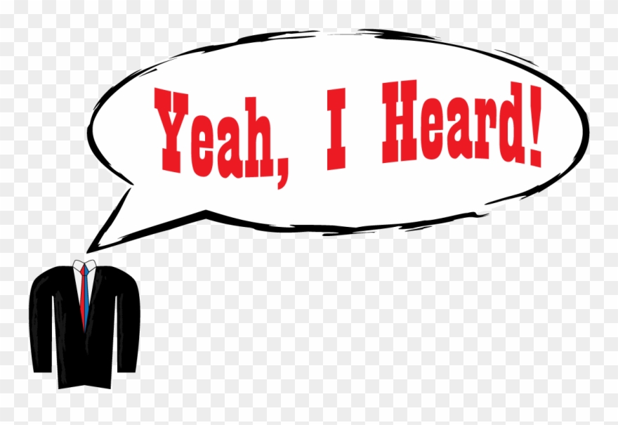 Yeah I Heard - Portable Network Graphics Clipart