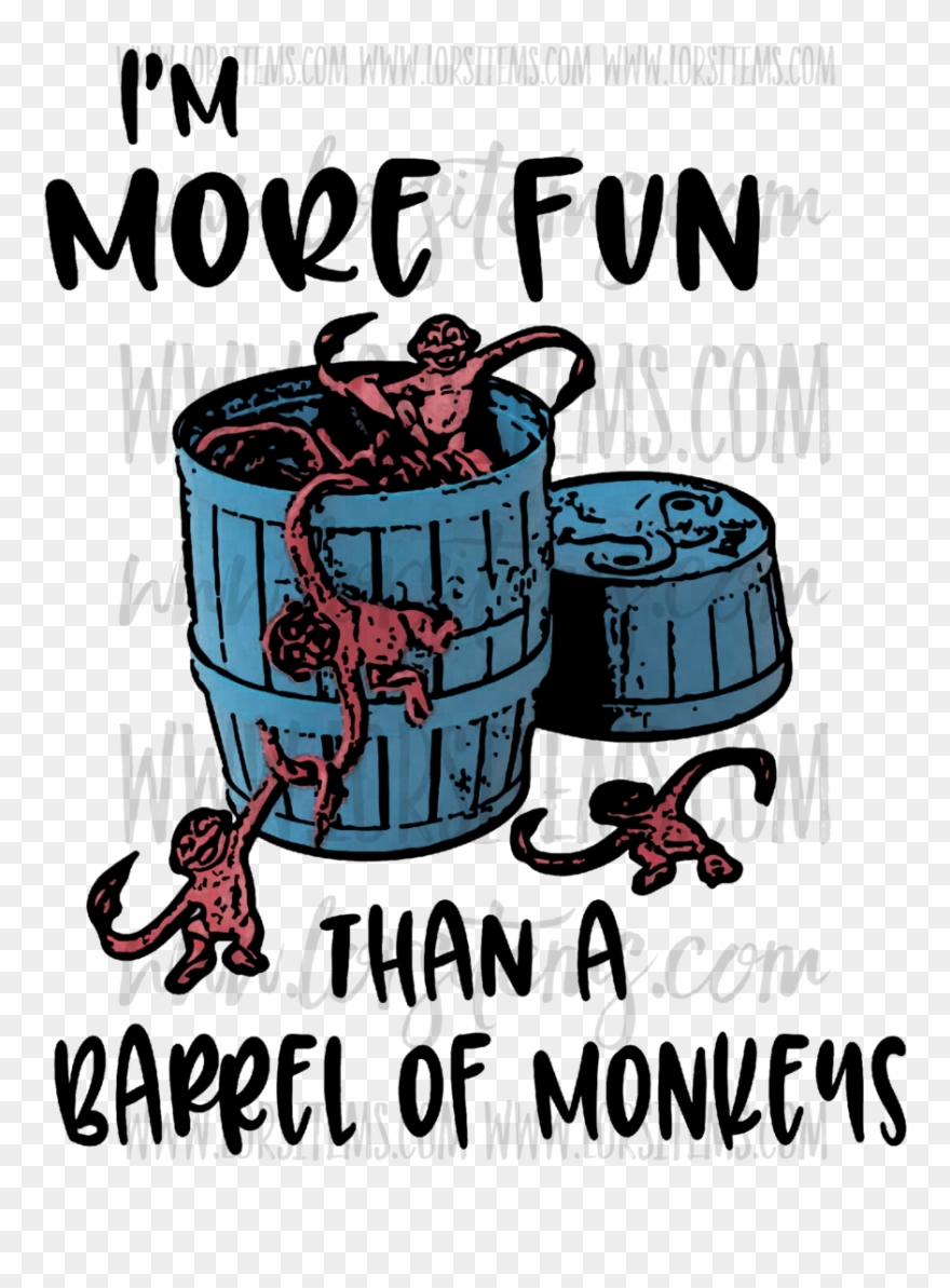 I'm More Fun Than A Barrel Of Monkeys ✨new Prici Lor's Clipart