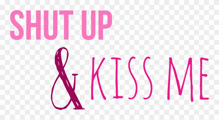 Shut Up And Kiss Me Ftestickers Text Quote Pink Tumblr - Fakeshoredrive Clipart