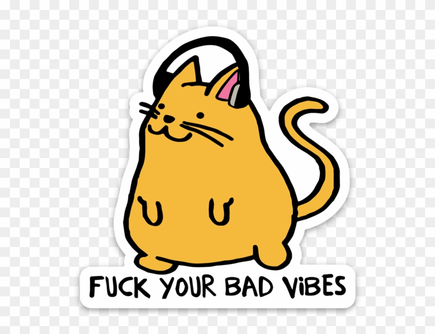 Fuck Your Bad Vibes Cool Cat Sticker - Sticker Transparent Cool Clipart
