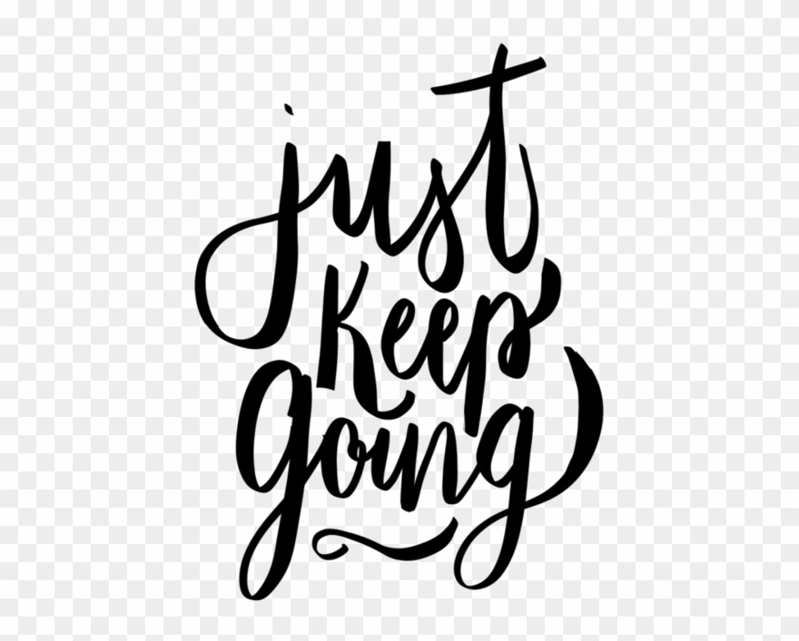 Keep Going Png Clipart - Calligraphy Tumblr Quotes Transparent Png