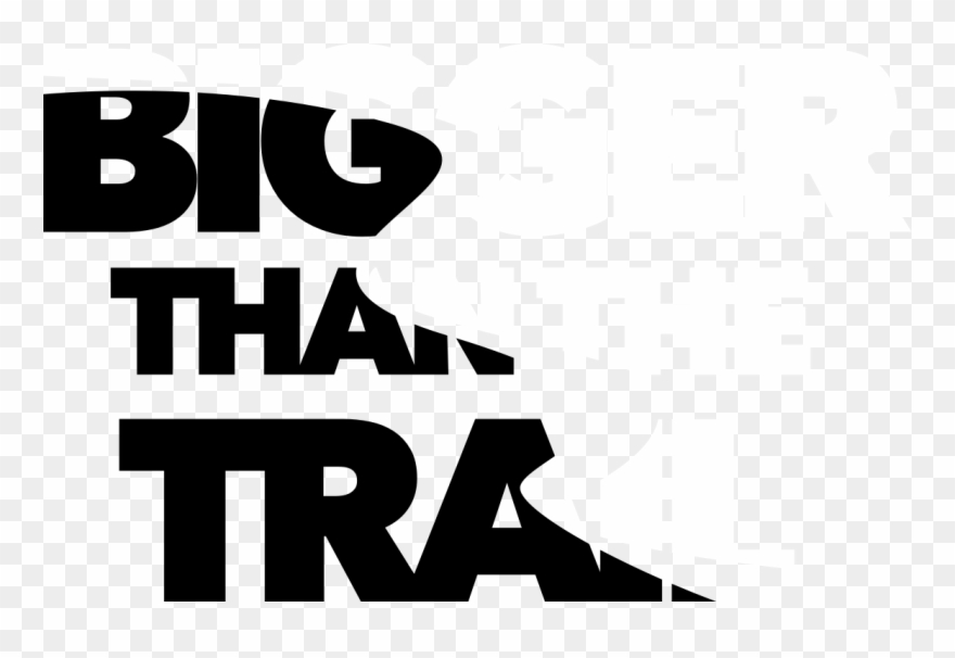 Bigger Than The Trail - Graphic Design Clipart