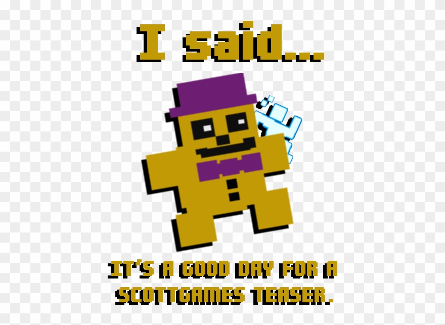 Joke''i Said, It's A Good Day For A Scottgames Teaser - Crm .png Clipart