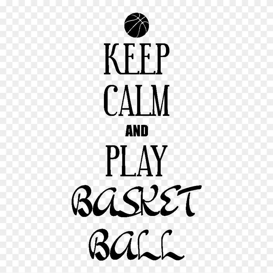 Sticker Keep Calm And Play Basket Ball Ambiance Sticker - Keep Calm Clipart