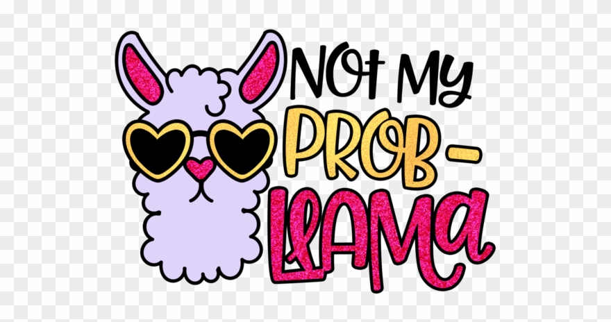 Not By Probllama - Not My Prob Llama Clipart