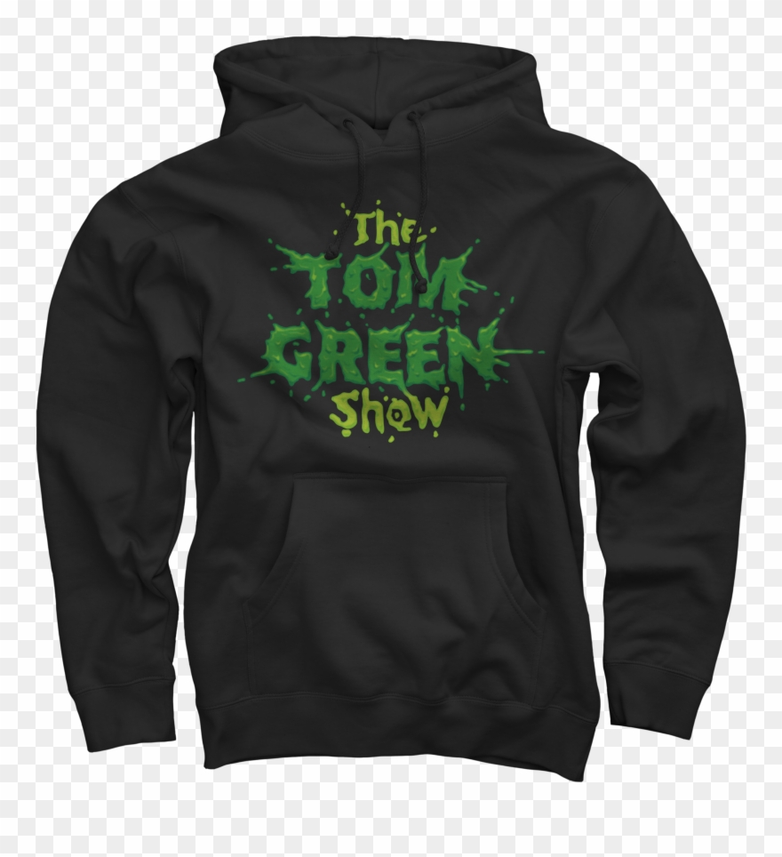 The Tom Green Show Black Hoodie Tom Green Png Green Clipart