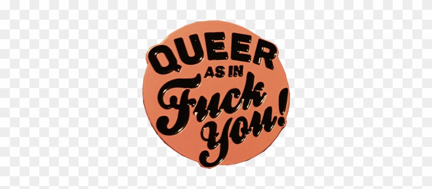 Queer As In Fuck You Pin Clipart
