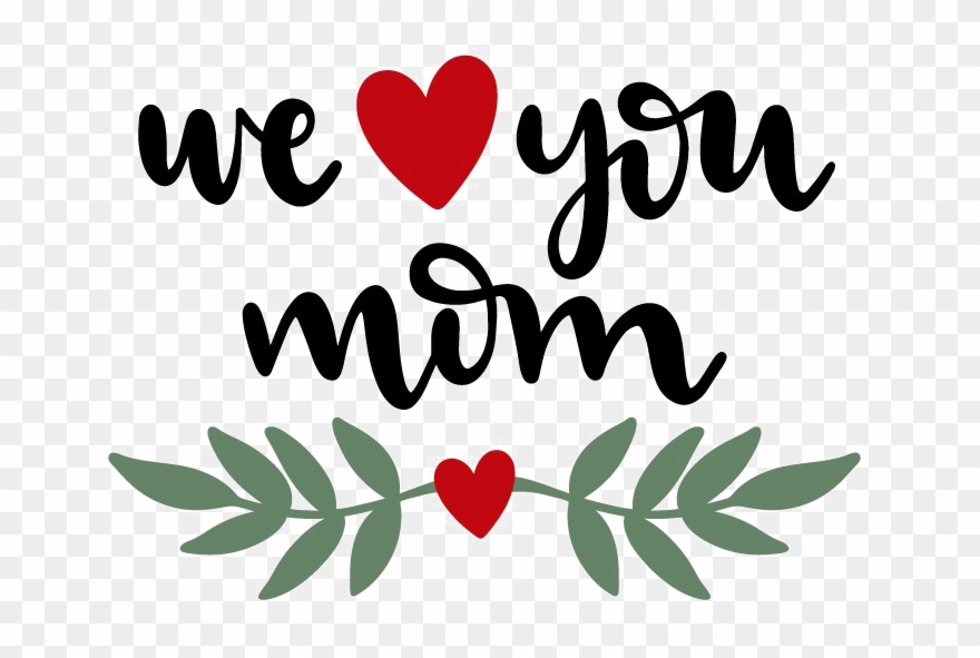 I Love You Mom Png Clipart - We Love You Png Transparent Png