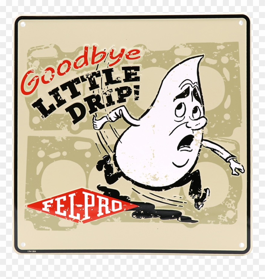 Fel Pro Goodbye Little Drip Tacker Sign Clipart