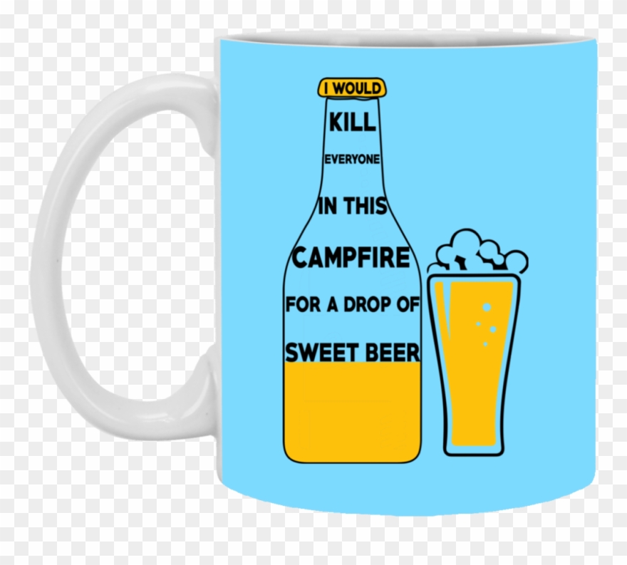 I Would Kill Everyone In This Campfire Camping Beer Clipart
