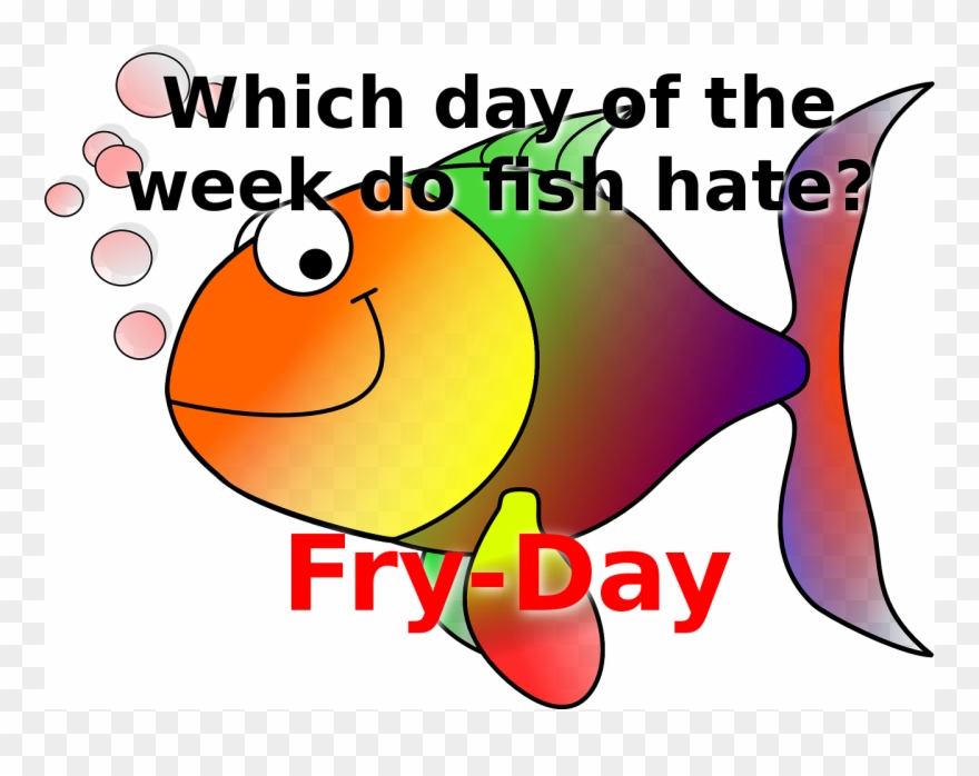 Which Day Of The Week Do 🐟 Fish Hate Fry-day - Cartoon Clipart
