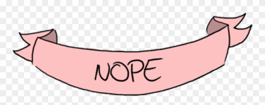 Report Abuse - Nope Tumblr Png Clipart