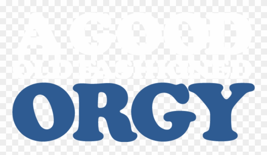 A Good Old Fashioned Orgy - Love My Clipart