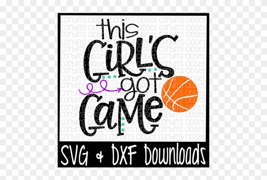 Download Free Basketball Svg This Girl S Got Game Cut File Teach My Kid To Hit And Steal Clipart 3460322 Pinclipart
