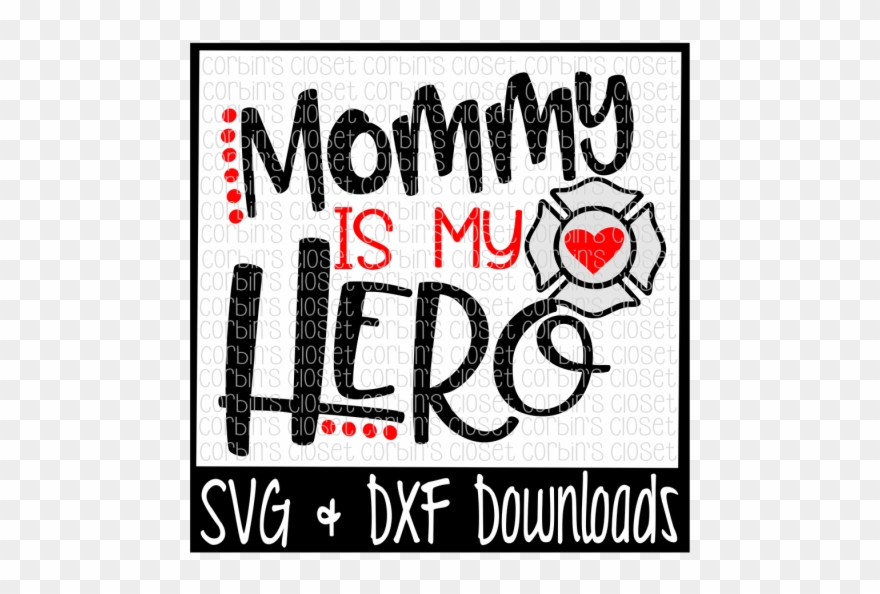 Free Firefighter Svg * Mommy Is My Hero Cut File - Poster Clipart