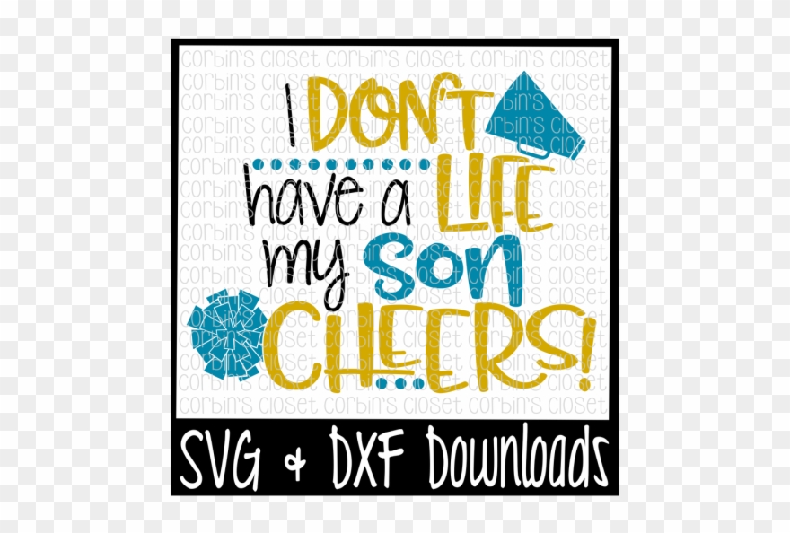 Free Cheer Mom Svg * I Don't Have A Life My Son Cheers - Sorry Boys Daddy Is My Valentine Clipart