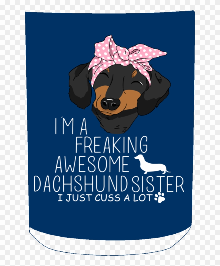 I'm A Freaking Awesome Dachshund Sister - Dog Licks Clipart